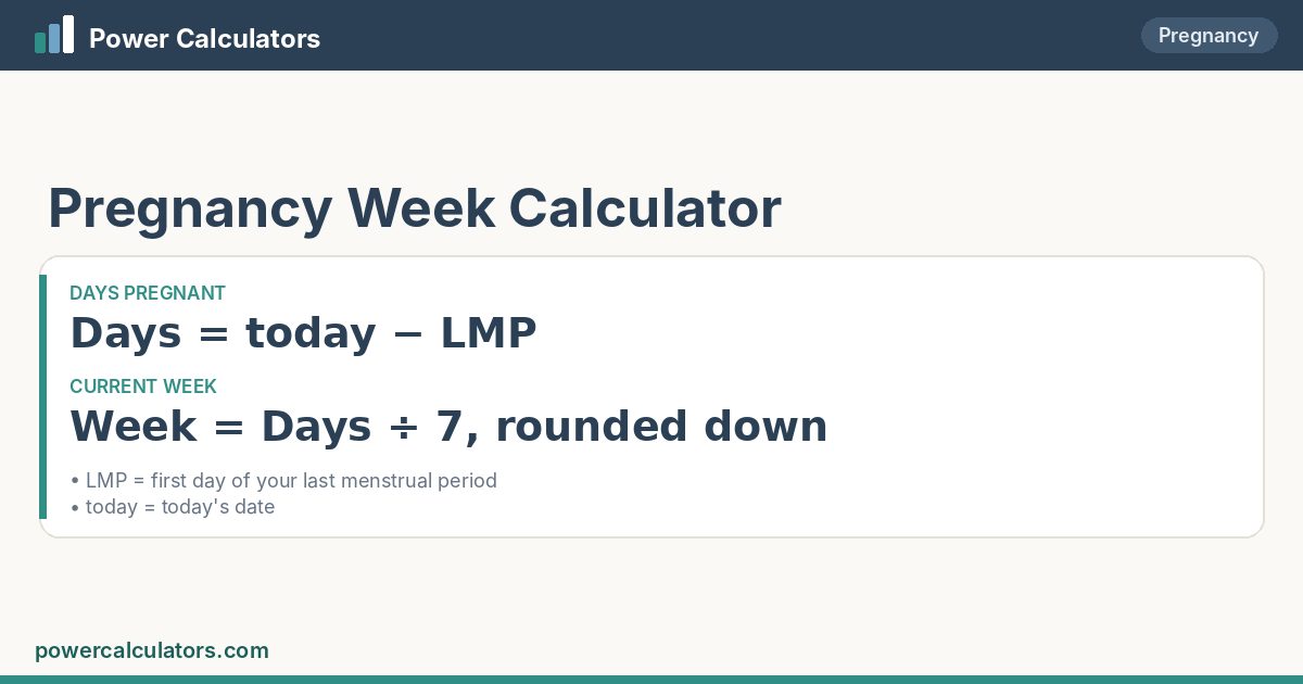Pregnancy Week formula: Days = today − LMP; Week = Days ÷ 7, rounded down